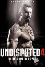 Undisputed 4 – Il ritorno di Boyka